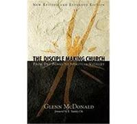 The Disciple Making Church: From Dry Bones to Spiritual Vitality McDonald, Glenn (Auteur)