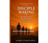 THE DISCIPLE’S PATH: DISCIPLE MAKING