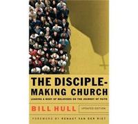 The DiscipleMaking Church Leading a Body of Believers on the Journey of Faith by Renaut Van Der Riet Bill Hull (Auteur)
