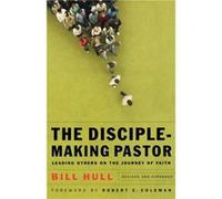 The DiscipleMaking Pastor Leading Others on the Journey of Faith by Robert Coleman Bill Hull (Auteur)