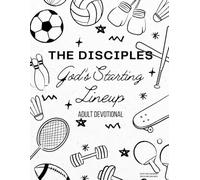 The Disciples: God's Starting Lineup: Adult Devotional