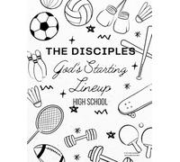 The Disciples: God's Starting Lineup: High School Curriculum