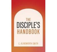 The Disciple's Handbook Paperback By C. Alinsworth Smith
