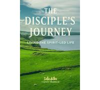 The Disciple's Journey - Living the Spirit-Led Life: Interactive Bible Learning - Learners' Workbook
