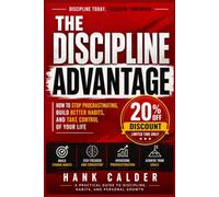 THE DISCIPLINE ADVANTAGE: How to Stop Procrastinating, Build Better Habits, and Take Control of Your Life
