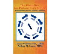 The Discipline for Pastoral Care Giving by Arthur M. Lucas
