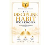 The Discipline Habit Workbook: 30 Days of Focus, Consistency, and Self-Control