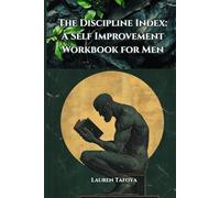 The Discipline Index: A Self Improvement Workbook for Men