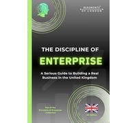 The Discipline of Enterprise (UK): How to Think Clearly, Work Seriously, and Build Something That Endures