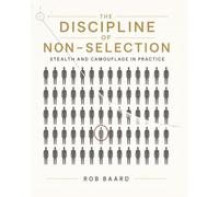 THE DISCIPLINE OF NON-SELECTION: Stealth and Camouflage in Practice