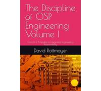 The Discipline of OSP Engineering Volume I: From First Principles to Integrated Engineering Responsibility