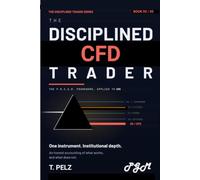 THE DISCIPLINED CDF (THE DISCIPLINED TRADER SERIES): Process, Risk, and Precision in the World's Most Misunderstood Derivative