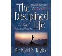 The Disciplined Life The Mark of Christian Maturity by Richard S. Taylor Richard Taylor (Auteur)