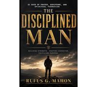 The Disciplined Man: 21 Days of Prayer, Scripture, and Spiritual Formation