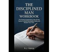 The Disciplined Man Workbook: The 30-Day Habit Tracker, Environment Audit, and Daily Exercise Guide