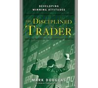 The Disciplined Trader: Developing Winning Attitudes by Mark Douglas(1990-04-16)