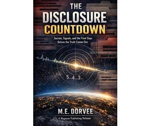The Disclosure Countdown: Secrets, Signals, and the Final Days Before the Truth Comes Out