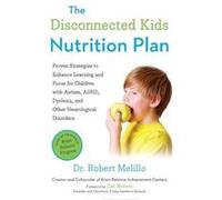 The Disconnected Kids Nutrition Plan by Dr. Robert Dr. Robert Melillo Melillo Paperback Book Inconnu (Auteur)