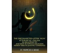 The Disconnected Letter ‘Nun’ At Surah Al-Qalam: In Relation To Ancient Egyptian Religion Hebrew Bible & Quranic Coherence