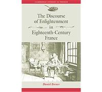 The Discourse of Enlightenment in Eighteenth-Century France, Cambridge Studies in French Daniel Brewer (Auteur)