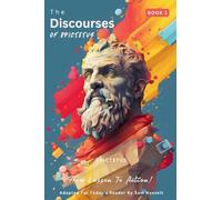 The Discourses of Epictetus (Book 1) - From Lesson To Action!: Adapted For Today's Reader | Bringing Stoic Philosophy to the Present