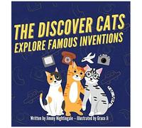The Discover Cats Explore Famous Inventions