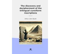 The discovery and decipherment of the trilingual cuneiform inscriptions