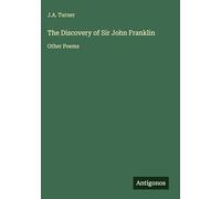 The Discovery of Sir John Franklin: Other Poems