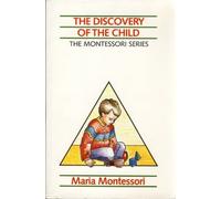 The Discovery Of The Child ~ The Montessori Series Vol 2