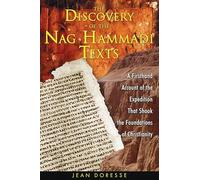 The Discovery of the Nag Hammadi Texts: A Firsthand Account of the Expedition That Shook the Foundations of Christianity