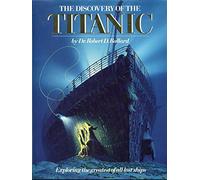 The Discovery of the Titanic Exploring the greatest of all lost ships.