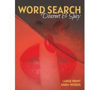 The Discreet and Spicy Word Search: Large Pages With Easy to Read Print Puzzles About Naughty, Erotic, Seductive, Mind Stimulating Journeys | 8.5x11 ... Gift for Vacations, Holidays and Relaxation