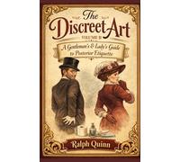 The Discreet Art Volume II: A Gentlemen’s & Lady’s Guide to Posterior Etiquette