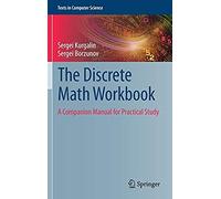 The Discrete Math Workbook : A Companion Manual For Practical Study
