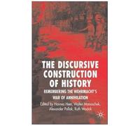 The Discursive Construction of History Alexander Pollak, Hannes Heer, Ruth Wodak, Walter Manoschek (Auteur)