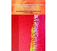 The Discursive Construction of National Identity Karin Liebhart, Martin Reisigl, Rudolf De Cillia (Auteur)
