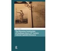The Discursive Construction of Southeast Asia in 19th Century Colonial-Capitalist Discourse