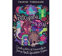 The Discursive Material: Constructions of Femininity in Young Adult Speculative Fiction