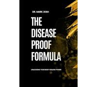 The Disease-Proof Formula: Unlocking Your Body Healing Power