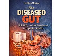 The Diseased Gut: IBS, IBD, and the Long Road to Digestive Stability