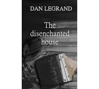 The disenchanted house