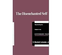 The Disenchanted Self: Representing The Subject In The Canterbury Tales