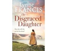 The Disgraced Daughter: a captivating saga of love, betrayal and secrets