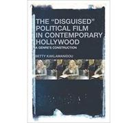 The Disguised Political Film In Contemporary Hollywood: A Genre's Construction