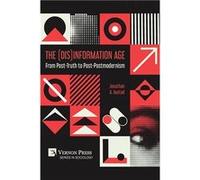 The DisInformation Age From PostTruth to PostPostmodernism - Jonathan A. Austad - Vernon Art and Science - Livre en Anglais Jonathan A. AustadJonathan A. Austad (Auteur)