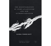 The Disintegration Of Euro-Atlanticism And New Authoritarianism