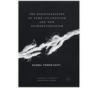 The Disintegration Of Euro-Atlanticism And New Authoritarianism