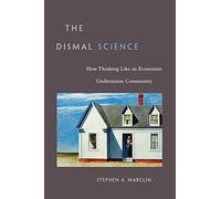 The Dismal Science: How Thinking Like an Economist Undermines Community