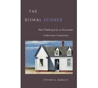 The Dismal Science: How Thinking Like an Economist Undermines Community