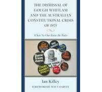 The Dismissal Of Gough Whitlam And The Australian Constitutional Crisis Of 1975